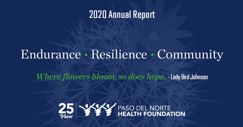 Paso del Norte Health Foundation - 2020 Annual Report