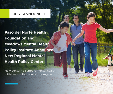 Health Foundation and Meadows Mental Health Policy Institute Announce Paso del Norte Center for Mental Health 