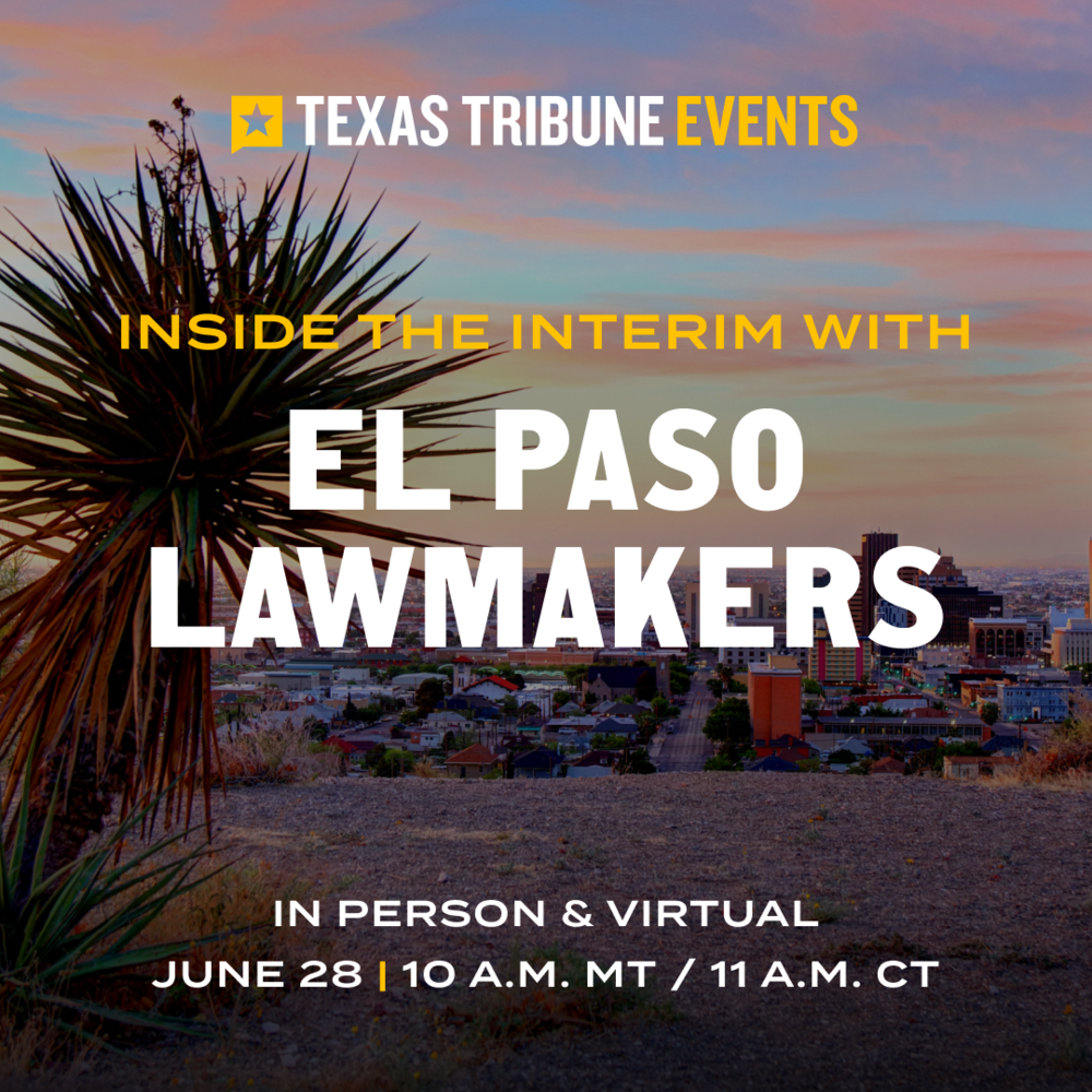 Learn how decisions made in the Texas Capitol affect life in El Paso 